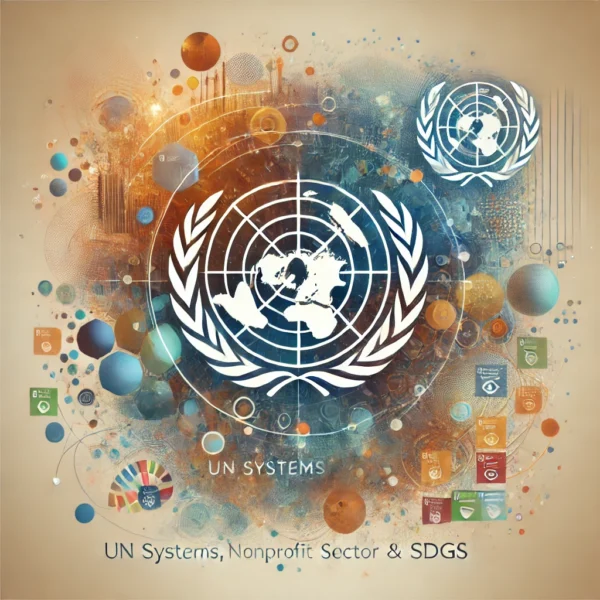 An abstract, conceptual image representing nonprofit sector training on 'UN Systems, Nonprofit Sector & SDGs.' The design features interconnected circles and globe-like patterns symbolizing global partnerships, the United Nations system, and the Sustainable Development Goals (SDGs). The image evokes themes of unity, global impact, and collaboration, using a clean and modern color palette